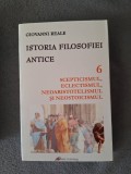 Giovanni Reale - VOL VI: Scepticismul, eclectismul, neoaristotelismul şi neostoicismul