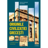 Originile civilizatiei grecesti. Lumea eroilor homerici. Vol. 2. Descopera istoria