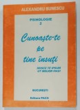 CUNOASTE - TE PE TINE INSUTI de ALEXANDRU BUNESCU , PSIHOLOGIE 2 , ANII &#039;90