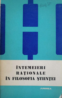 INTEMEIERI RATIONALE IN FILOSOFIA STIINTEI-TEODOR DIMA, IOAN S. CARAC, RODICA LEITOIU foto