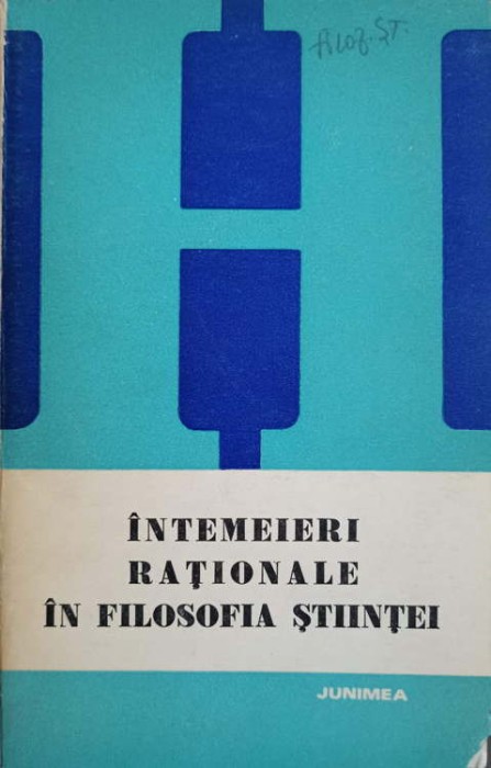 INTEMEIERI RATIONALE IN FILOSOFIA STIINTEI-TEODOR DIMA, IOAN S. CARAC, RODICA LEITOIU