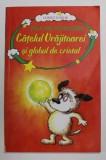 CATELUL VRAJITOAREI SI GLOBUL DE CRISTAL de FRANK RODGERS , 2007