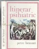 Itinerar Psihiatric, Petre Branzei, Junimea, 1975, 372 pagini, Carte de Psihiatrie