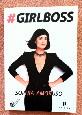 Girlboss. Editura Publica, 2015 - Sophia Amoruso foto