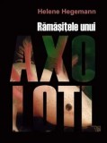 Cumpara ieftin Ramasitele unui Axolotl/Helene Hegemann