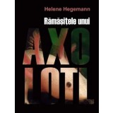 Ramasitele unui Axolotl/Helene Hegemann