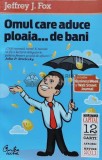 Omul care aduce ploaia... de bani - 2011 - Jeffrey J. Fox (D137), Curtea Veche