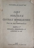 CURS DE HIDRAULICA SI CENTRALE HIDROELECTRICE. PARTEA 1: HIDRAULICA, HIDRODINAMICA SI ALIMENTARI CU APA-NECUNOSC