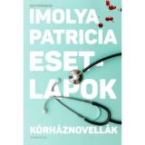 Esetlapok - K&oacute;rh&aacute;znovell&aacute;k - Imolya Patricia