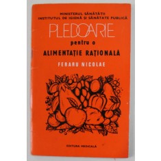 PLEDOARIE PENTRU O ALIMENTATIE RATIONALA de FERARU NICOLAE , 1980