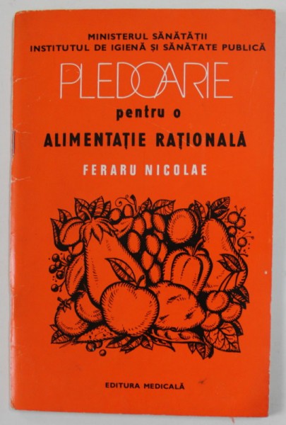 PLEDOARIE PENTRU O ALIMENTATIE RATIONALA de FERARU NICOLAE , 1980