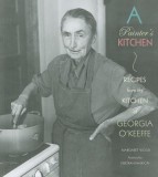 A Painter&#039;s Kitchen: Recipes from the Kitchen of Georgia O&#039;Keeffe