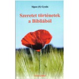 Szeretet t&ouml;rt&eacute;netek a Bibli&aacute;b&oacute;l - Sipos (S) Gyula