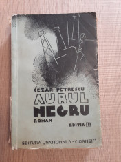 Aurul negru de Cezar Petrescu,Editia III-a-Editura &amp;quot;NATIONALA&amp;quot; S.Ciornei 0000 foto