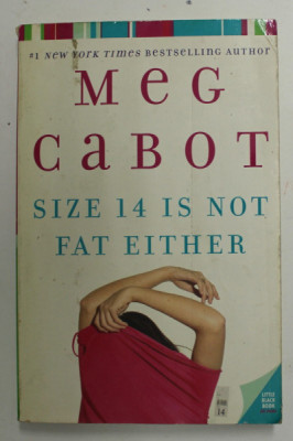 SIZE 14 IS NOT FAT EITHER by MEG CABOT , 2006 , PREZINTA PETE SI URME DE UZURA * foto