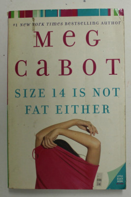 SIZE 14 IS NOT FAT EITHER by MEG CABOT , 2006 , PREZINTA PETE SI URME DE UZURA * foto