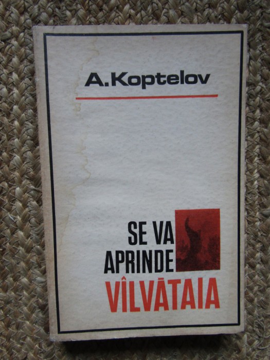 A. Koptelov - Se va aprinde valvataia