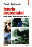 ISTORIA PREZENTULUI - TIMOTHY GARTON ASH