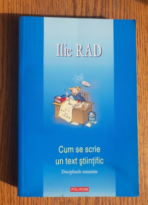 Cum se scrie un text științific. Disciplinele umaniste - Ilie Rad foto
