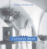 Castelul Bran. Romantism si regalitate, Diana Mandache