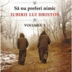 Sa nu preferi nimic iubirii lui Hristos vol.1 - Ioachim Parr