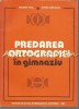 Predarea Ortografiei in Gimnaziu - Melente Nica, Silvius Cureteanu, Didactica si Pedagogica, 1980, Romana