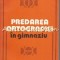 Predarea Ortografiei In Gimnaziu - Melente Nica, Silvius Cureteanu