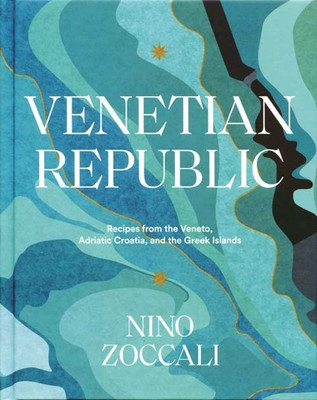 Venetian Republic: Recipes from the Veneto, Adriatic Croatia, and the Greek Islands foto
