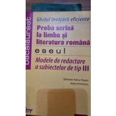 Ghidul invatarii eficiente. Proba scrisa la limba si literatura romana, eseul - Stefania Adina Papazi