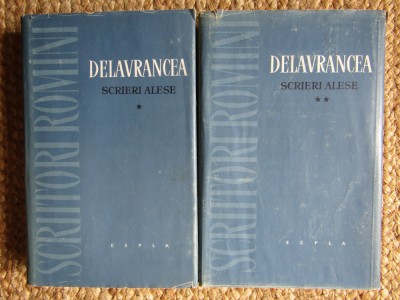 DELAVRANCEA , SCRIERI ALESE , VOLUMELE I - II , 1958 CARTONATA foto