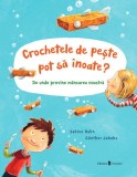 Cumpara ieftin Crochetele de pește pot să &icirc;noate? - Hardcover - Sabine Rahn - Univers
