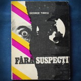 FARA SUSPECTI - GEORGE TIMCU