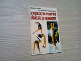 EXERCITII PENTRU SANATATE SI FRUMUSETE - Emilia Ivan - 1995, 90 p.