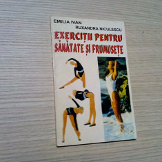 EXERCITII PENTRU SANATATE SI FRUMUSETE - Emilia Ivan - 1995, 90 p.