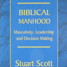 Biblical Manhood: Masculinity, Leadership and Decision Making