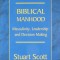 Biblical Manhood: Masculinity, Leadership and Decision Making