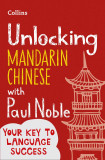 Unlocking Mandarin Chinese with Paul Noble | Paul Noble, Kai-Ti Noble, Harpercollins Publishers