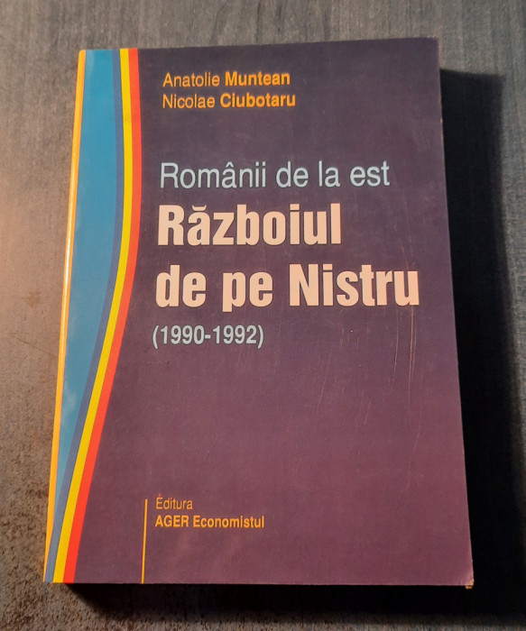 Romanii de la est Razboiul de pe Nistru 1990 - 1992 Anatolie Muntean