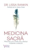 Cumpara ieftin Medicina sacra. Misiunea unui medic de a deslusi misterele vindecarii/Lissa Rankin