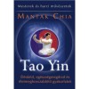 Tao Yin - &Eacute;l&eacute;nk&iacute;tő, eg&eacute;szs&eacute;gmegőrző &eacute;s &eacute;letmeghosszabb&iacute;t&oacute; gyakorlatok - Mantak Chia