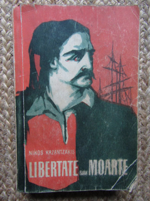 Libertate sau moarte &amp;ndash; Nikos Kazantzakis foto