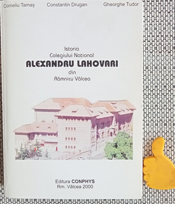 Istoria Colegiului Național Alexandru Lahovari din R&acirc;mnicu V&acirc;lcea Corneliu Tamas