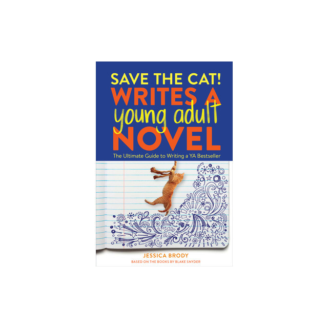 Save the Cat! Writes a Young Adult Novel: The Ultimate Guide to Writing a YA Bestseller