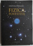 Fizica povestita - Cristian Presura