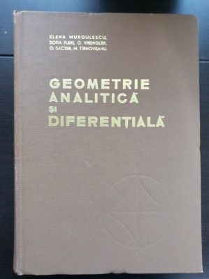 Geometrie analitică și diferențială - Elena Murgulescu, Sofia Flexi (1965, edițai II revizuită și completată) foto