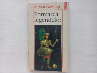 A. VAN GENNEP - FORMAREA LEGENDELOR foto
