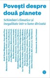 Povesti despre doua planete. Schimbari climatice si inegalitate intr-o lume divizata - Black Button Books