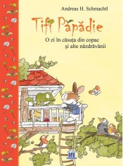 Tifi Papadie - O zi in casa din copac si alte nazdravanii - DPH