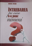 INTREBAREA PE CARE N-O PUNE NIMENI-DANIEL COCAR