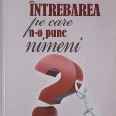 INTREBAREA PE CARE N-O PUNE NIMENI-DANIEL COCAR